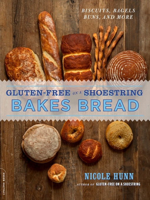 Title details for Gluten-Free on a Shoestring Bakes Bread by Nicole Hunn - Available